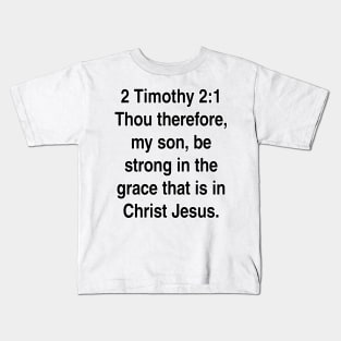 2 Timothy 2:1  King James Version (KJV) Bible Verse Typography Gift Kids T-Shirt